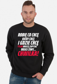 Bluza męska robię co chcę i gdzie chcę