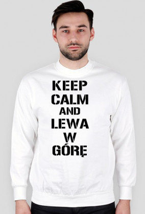 Bluza Keep Calm And Lewa W Górę