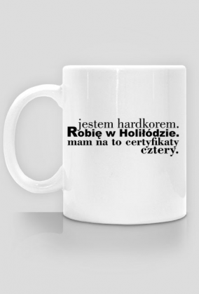Jestem Hardcorem - kubek z dwustronnym nadrukiem