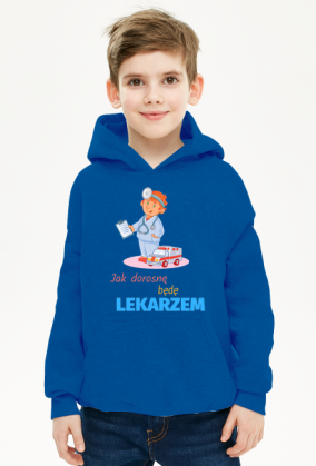 Jak dorosnę będę lekarzem bluza