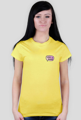 Life is hard T-Shirt ♀