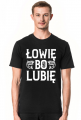 Koszulka męska Łowię bo lubię