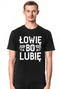 Koszulka męska Łowię bo lubię