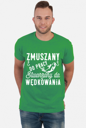 Koszulka męska Zmuszany do pracy stworzony do wędkowania