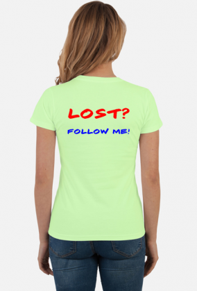 Damska koszulka - LOST? FOLLOW ME!