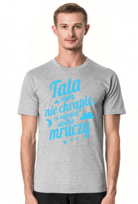 Tata nigdy nie chrapie, co najwyżej słodko mruczy