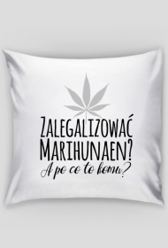 Zalegalizować marihunaen - poduszka z nadrukiem