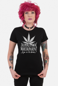 Zalegalizować marihunaen - damska bluzka z nadrukiem