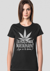 Zalegalizować marihunaen - damska koszulka z nadrukiem
