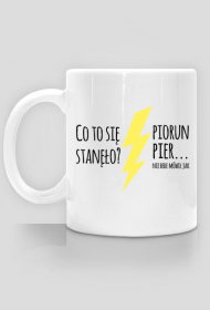 Co to się stanęło - kubek z nadrukiem