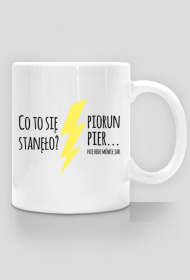 Co to się stanęło - kubek z nadrukiem