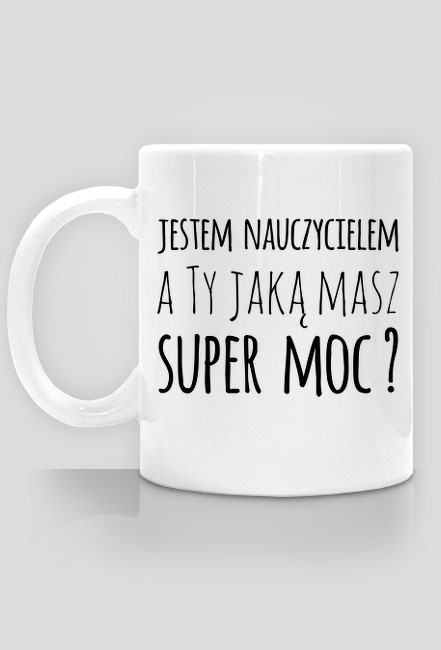 Jestem nauczycielem - kubek z nadrukiem