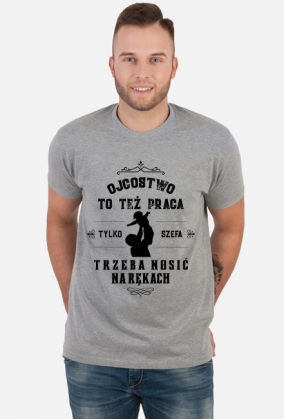 Ojcostwo to też praca - Koszulka dla taty