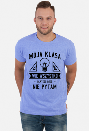 Moja klasa wie wszystko - Koszulka dla nauczyciela