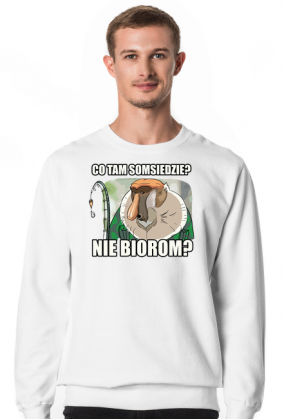 Co tam somsiedzie? Nie biorom? - Bluza dla wędkarza