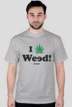 I Love Weed!