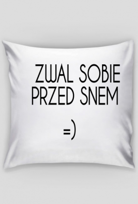 PODUSZKA "ZWAL SOBIE PRZED SNEM"