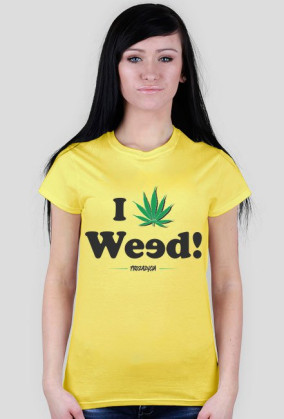 I Love Weed!