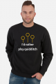 I'd rather play quidditch- bluza