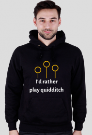 I'd rather play quidditch- bluza