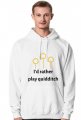 I'd rather play quidditch- bluza