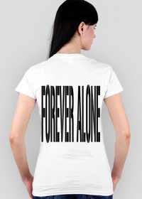 Koszulka damska ''FOREVER ALONE''