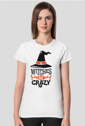 Witches Be Crazy - zabawny napis - kapelusz - Halloween - grafika - komiks - damska koszulka