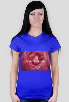 It's like I told you honey