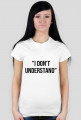 i don't understand - koszulka damska