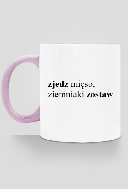 ZJEDZ MIĘSO, ZIEMNIAKI ZOSTAW
