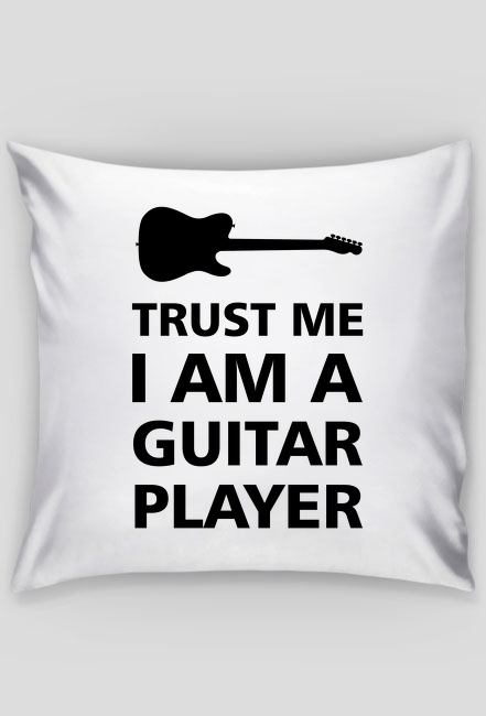 Trust me I am a guitar player - poszewka z nadrukiem