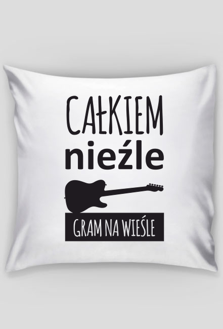 Całkiem nieźle gram na wieśle - poszewka z nadrukiem