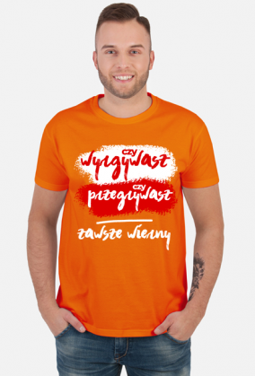 Czy wygrywasz, czy przegrywasz, zawsze wierny! Koszulki kibic