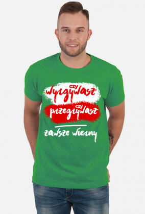 Czy wygrywasz, czy przegrywasz, zawsze wierny! Koszulki kibic