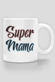 Super Mama - kubek z nadrukiem dla mamy