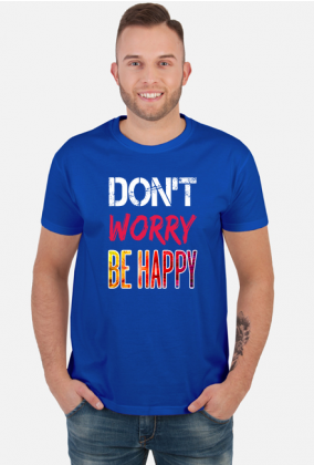 T-shirt DON`T WORRY BE HAPPY