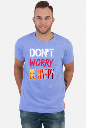 T-shirt DON`T WORRY BE HAPPY