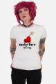 Make Love Not War T-Shirt 2.1 B/D