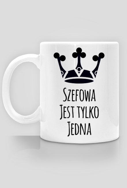 Szefowa Jest Tylko Jedna - Kubek Z Nadrukiem