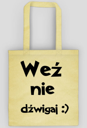 weź nie dźwigaj