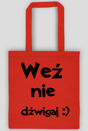 weź nie dźwigaj