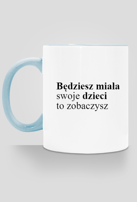 BĘDZIESZ MIAŁA SWOJE DZIECI