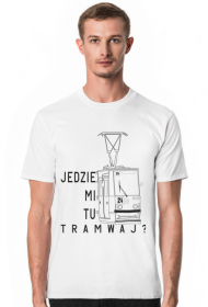 "Jedzie mi tu tramwaj?"