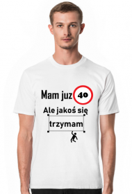 Mam już 40 ale jakoś się trzymam