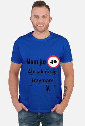 Mam już 40 ale jakoś się trzymam