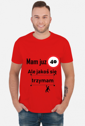 Mam już 40 ale jakoś się trzymam