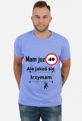 Mam już 40 ale jakoś się trzymam