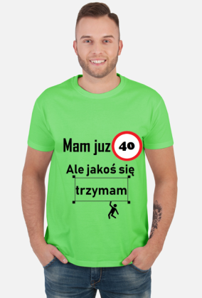 Mam już 40 ale jakoś się trzymam