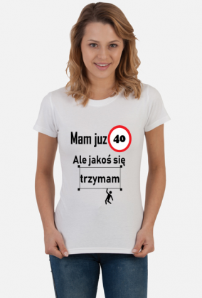 Mam już 40 ale jakoś się trzymam
