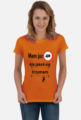 Mam już 40 ale jakoś się trzymam